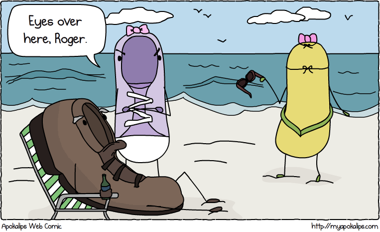 Roger just wants to enjoy a rolling rock on the beach without Shirly getting up at him for 5 goddamn minutes. Maybe if you took care of yourself over the past 10 years I wouldn't have a reason to stare!
